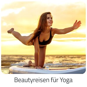 Reiseideen - Beautyreisen für Yoga Reise auf Trip Wellness Urlaub buchen