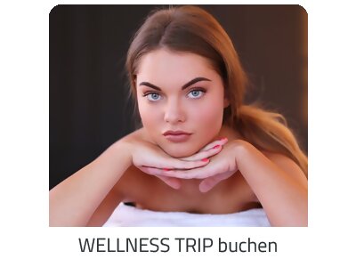 Deinen Wellness Trip suchen - Deine Auszeit auf https://www.trip-wellness-urlaub.com buchen
